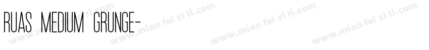Ruas Medium Grunge字体转换